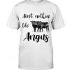 Ain't Nothing Like Black Angus Cow Shirt