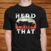 herd that cow shirt hoodie sweater tank top